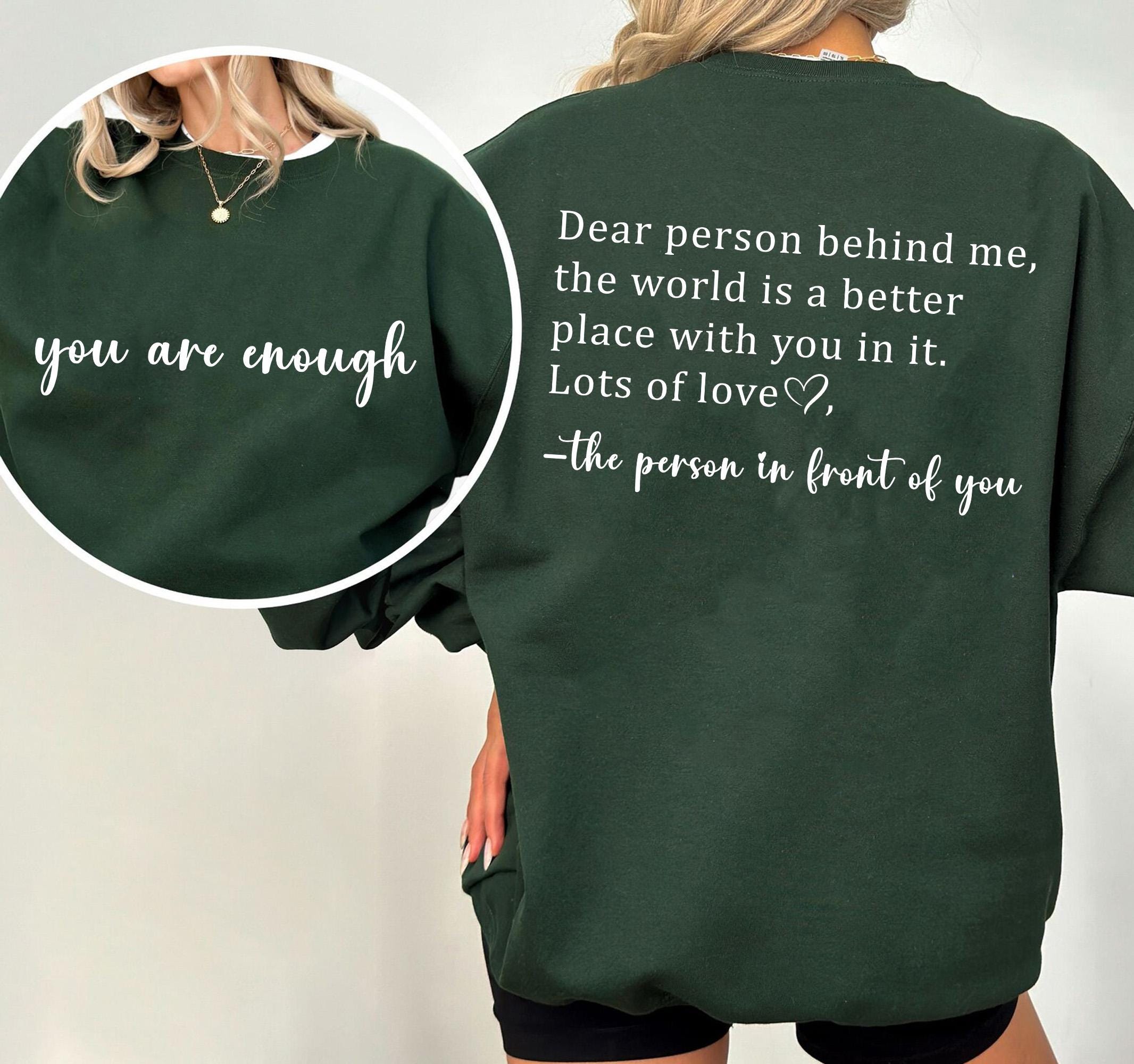 You are Enough, Dear Person Behind Me Two Sided Hoodie and Sweatshirt, Positivity Tshirt, Suicide Prevention Sweatshirt, Mental Health Shirt