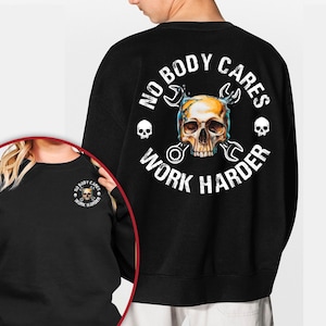 Nobody Cares Work Harder Sweatshirt, Nobody Cares Work Harder Sweatshirt, Work Harder Shirt, Blue Collar, Bad Ass Skull Hoodie, Skulls Shirt