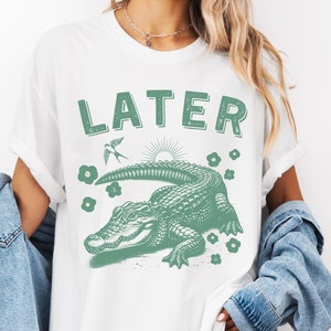 Later Gator Comfort Colors® T-shirt See U Later Shirt Funny Womens Shirt Offensive Tee Alligator Shirts Crocodile Shirts Funny Mom Shirts