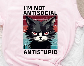 I’m Not Anti-social I’m Anti-stupid T-shirt, Funny Sarcastic Shirt, Humor Sweatshirt, Funny Introvert Quotes Hoodie, Humor, Funny Saying Tee