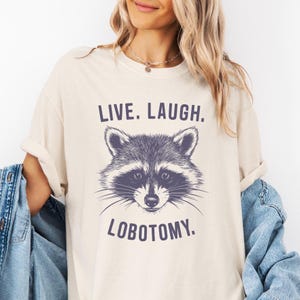 Comfort Colors Live Laugh Lobotomy Shirt, Raccoon T-Shirt, Funny T Shirts, Silly Cute Meme Tee, Best Friend Funny Gift, Funny Shirt