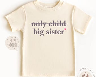 Big Sister Shirt, Cute Kids Tee, Only Child Big Sister T-Shirt, Cute Announcement Kids Shirt, Funny Big Sister T-Shirt, Cute Sister T-Shirt