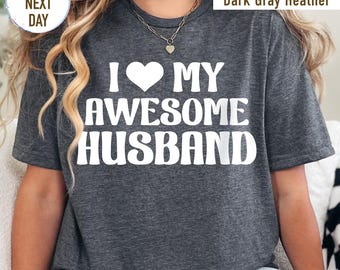 I Love My Awesome Husband Shirt, Anniversary Valentine Gift