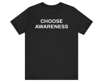 Choose Awareness T-Shirt, Spiritual Mindfulness Graphic Tee