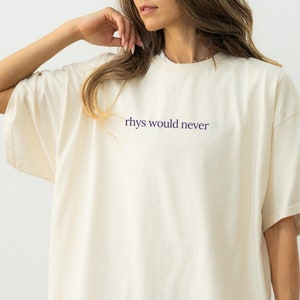 Rhys ne serait jamais t-shirt ACOTAR Rhysand Feyre Velaris bibliophile chemise mignon cadeau lecture cadeau livresque pour lectrice lecteur romanesque une cour de