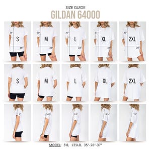 May include: A size guide for Gildan 64000 t-shirts, showing various sizes from S to 2XL. Each size is displayed on a model from the front, back, and side, with measurements in inches. The model is 5'8, 125LB, with measurements of 35"-28"-37".