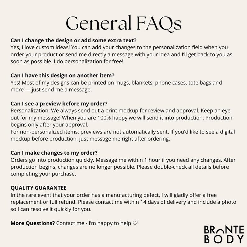 May include: A white informational graphic titled General FAQs with black text detailing policies on personalization, design availability, order previews, modification timelines, and a quality guarantee, ending with the brand name Bronte Body.