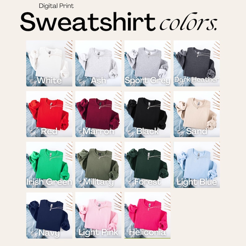 May include: A digital print showcasing a variety of sweatshirt colors. The image displays a grid of sweatshirts in various colors, including white, ash, sport grey, dark heather, red, maroon, black, sand, Irish green, military, forest, light blue, navy, light pink, and heliconia.