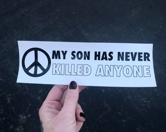 My Son Has Never Killed Anyone sticker