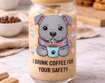 Baby Pitbull Coffee Sipper Glass 16oz | Funny Dog Lover Glass Cup | I Drink Coffee For Your Safety | Cute Puppy Coffee Tumbler