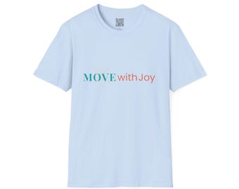 Move with Joy T-Shirt | Inspirational Graphic Tee | Motivational Quote Shirt | Positive Mindset Apparel