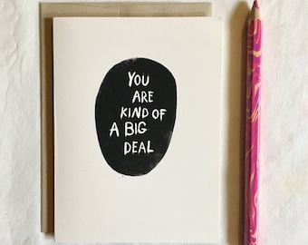 Handmade Linocut Greeting Card: You Are Kind of a Big Deal