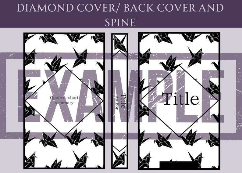 May include: A book cover template with a black and white origami crane pattern. The front cover has a diamond-shaped area for a quote or short summary. The back cover has a diamond-shaped area for the title. The spine has a space for the title and author.
