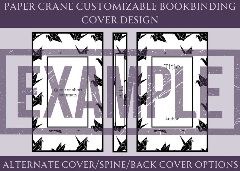 May include: A customizable bookbinding cover design featuring a black and white pattern of origami paper cranes. The cover design includes space for a title, author, and a quote or short summary. The design is shown as a front cover, spine, and back cover.