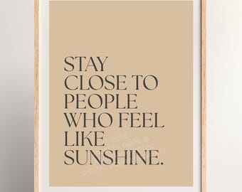 Motivational Quote Print: Stay Close to Sunshine People - Neutral Boho (JPG, PDF Digital Download)