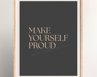 Motivational Quote Printable Wall Art | Make Yourself Proud | Digital Download | Neutral Boho Decor | 5x7 8.5x11 | JPG PDF