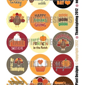 May include: Twelve round Thanksgiving themed stickers with various designs.  The stickers feature turkeys, pumpkins, pies, and cupcakes.  The text on the stickers includes "gobble till you wobble", "Happy Turkey Day", "Happy Thanks Giving", "Sweet as Pie", "Cutest Pumpkin in the Patch", "Gobbleicious", "My 1st Thanksgiving", "Thanks Giving Rocks", "Lil Turkey", "Lil Pumpkin", and "Mommy's Little Gobbler".