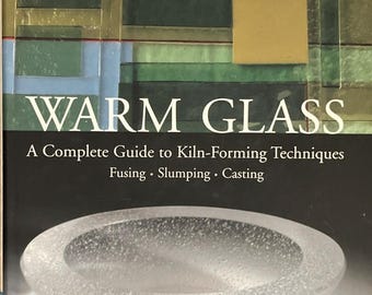Warm Glass-complete guide to kiln forming techniques Beveridge, Domenech, Pascual