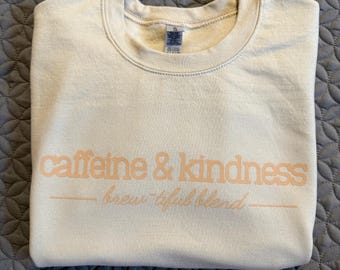Caffeine & Kindness brew-tiful blend crew neck sweater, iced coffee, coffee, cute clothing, trending, neutral colors, coffee lover, comfy.
