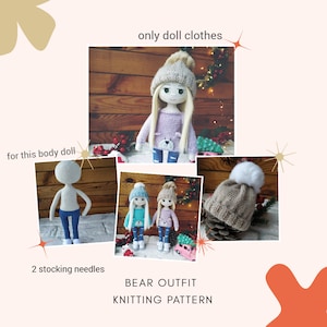 May include: Knitting pattern for a bear outfit for a doll. The pattern includes a hat, sweater, and jeans. The doll is wearing the outfit in the image. The pattern is for use with two stocking needles.