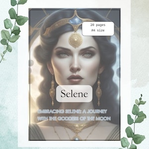 Op de afbeelding: Een digitale kunstprint met een portret van Selene, de Griekse godin van de maan, met gouden sieraden en een hemelse achtergrond. De print bevat de tekst "Selene" en "Embracing Selene: A Journey with the Goddess of the Moon". A4-formaat, 20 pagina's.