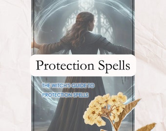 May include: A woman in a dark dress stands in front of a glowing orb, with the text "Protection Spells" and "The Witch's Guide to Protection Spells" above her. A dried flower with yellow petals and green leaves is in the bottom right corner.