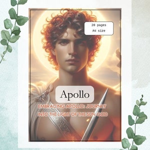 May include: A book cover featuring a painting of a young man with curly hair, wearing a white tunic and holding a sword. The title of the book is "Apollo: Embracing Apollo: Journey into the Light of the Sun God". The book is 20 pages and A4 size.
