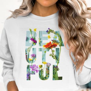 Beautiful Flowers Sweatshirt, Gardening Sweater, Nature inspired Shirt, Pretty Flower Sweater