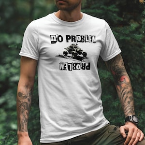 May include: White t-shirt with a black graphic of a buggy and the text "no problem" and "problem" upside down.