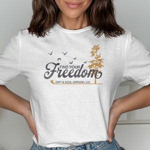 Find Your Freedom T-Shirt, Inspirational Graphic Tee, Outdoorsy T-Shirt, Adventure Seekers Shirt, Nature Lover Gift, Motivational Shirt