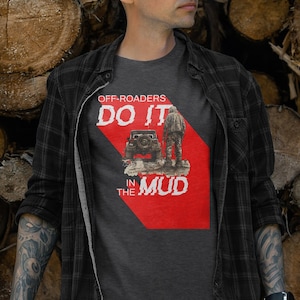 Off-Roaders Do It in the Mud, Funny Off-Roading T-Shirt