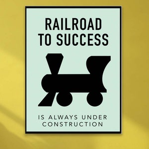 Railroad to Success is Always Under Construction Monopoly Poster,Entrepreneur Art, Inspirational Art, Motivational Quotes, Alec Monopoly Art