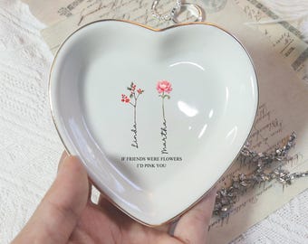 If Friends were Flowers I'd Pick You Ring Dish,Personalized Birth Flower Jewelry Dish,Floral Trinket Dish for Friend,Birthday Gift for BFF