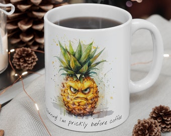 Warning I'm Prickly Before Coffee, Pineapple Mug, Pineapple Coffee Mug, Tea Mug, Gift for Mom, Gift for Dad, Mothers Day Gift, Gift for Her