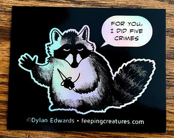 Crime Raccoon holographic vinyl sticker - Feeping Creatures by Dylan Edwards