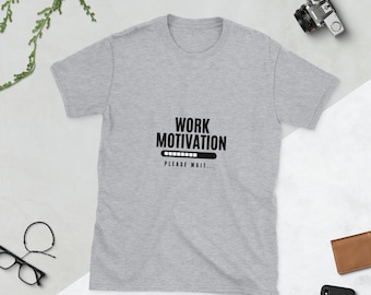 Arbeitsmotivation Kurzarm-T-Shirt / lustig / Arbeit / keine Motivation /