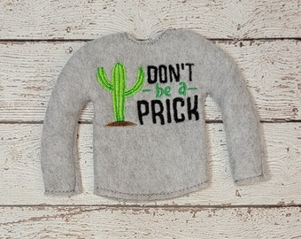 Elf Clothes - Don't Be a Prick Cactus Sweater, Original Elf or Plush Elf,  Cactus Christmas Elf Costume