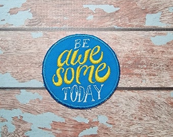 Be Awesome Today Iron-on patch. Embroidered iron-on badge