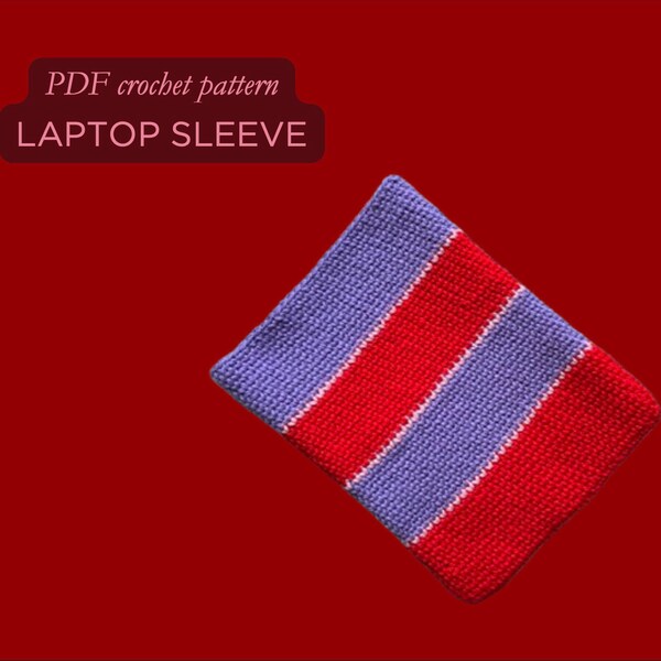 Crochet laptop sleeve | *PDF Pattern* {customizable colors & sizing to fit your laptop and your style, can be adjusted to fit iPad/Tablet}