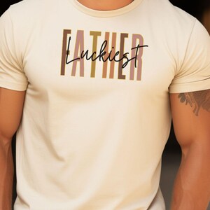 Luckiest Father T-Shirt: Trendy Dad Gift
