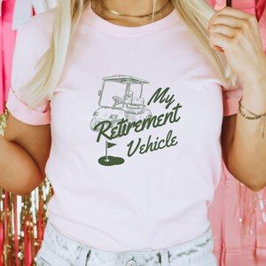 Funny Golf T-Shirt: Retirement Vehicle, Golf Lover Gift