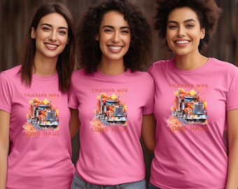 Trucker Wife T-Shirt: Long Haul Graphic Tee, Truck Driver Gift