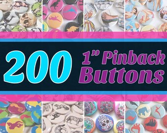 200 Quantity 1" Round Pinback Buttons - You Choose Art/Design