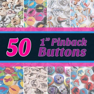 50 Quantity 1&quot; Round Pinback Buttons - You Choose Art/Design