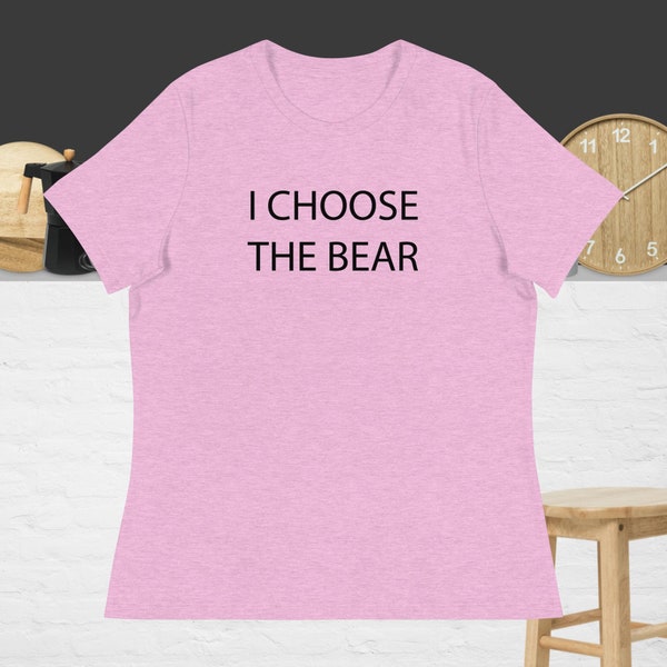 Women's Relaxed T-Shirt "I Choose the Bear" Trendy Women's T-Shirt - Empowerment Statement Tee