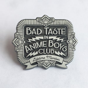 Bad Taste In Anime Boys Club Antique Silver Metal Pin