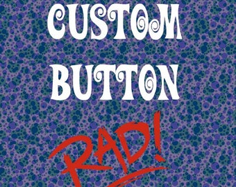 CUSTOM 1.25" button