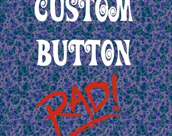 10 CUSTOM 1.25" buttons