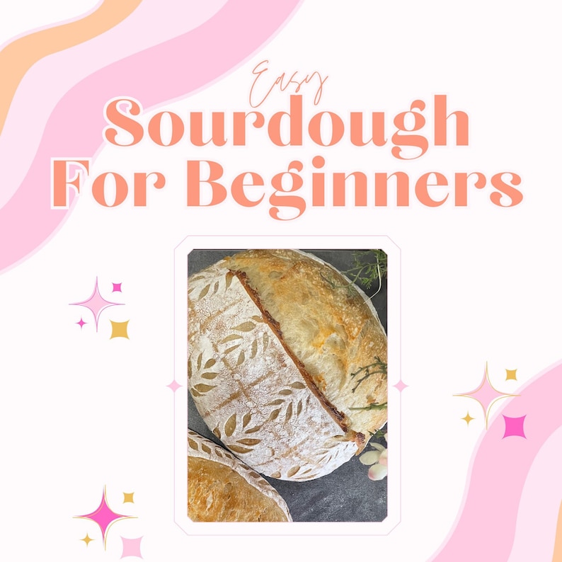 Easy Sourdough for Beginners Guide featuring step-by-step instructions, beginner-friendly recipes, and essential tips for making homemade sourdough bread. Ideal digital download for new bakers.