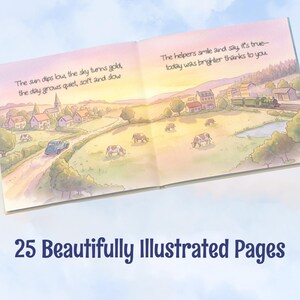 May include: An open children's book featuring a watercolor illustration of a rural landscape at sunset with cows, a train, and a car. The text reads: The sun dips low, the sky turns gold, the day grows quiet, soft and slow. The helpers smile and say, it's true&mdash;today was brighter thanks to you. 25 Beautifully Illustrated Pages.